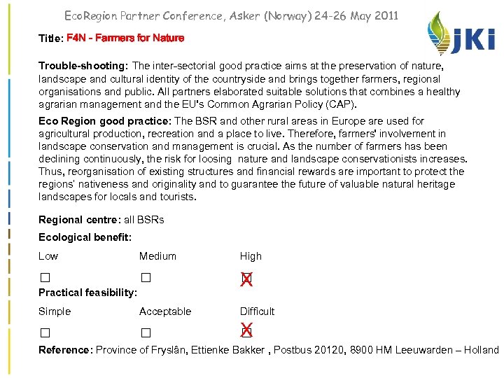 Eco. Region Partner Conference, Asker (Norway) 24 -26 May 2011 Title: F 4 N