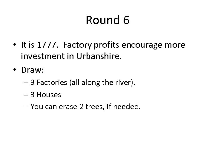 Round 6 • It is 1777. Factory profits encourage more investment in Urbanshire. •
