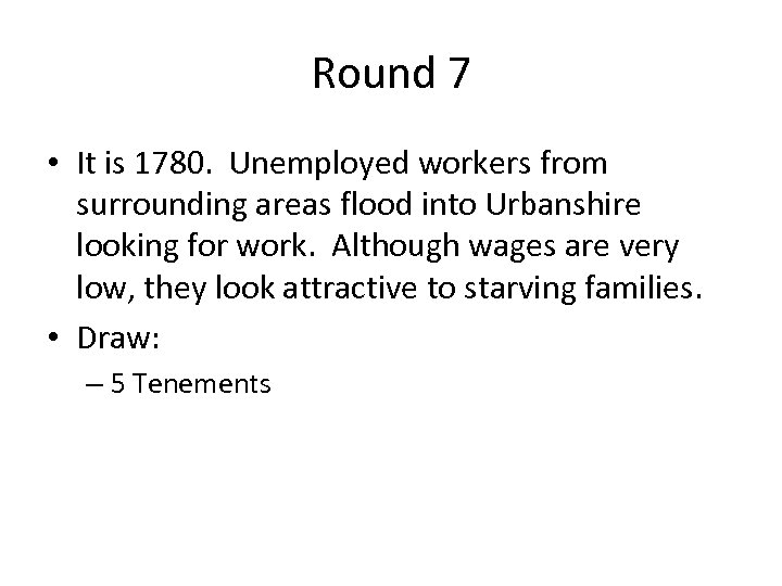 Round 7 • It is 1780. Unemployed workers from surrounding areas flood into Urbanshire