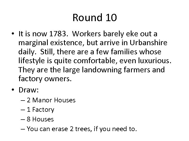 Round 10 • It is now 1783. Workers barely eke out a marginal existence,