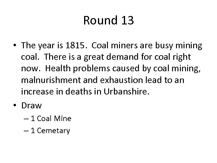Round 13 • The year is 1815. Coal miners are busy mining coal. There