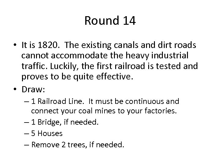 Round 14 • It is 1820. The existing canals and dirt roads cannot accommodate