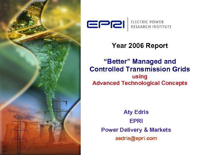 Year 2006 Report “Better” Managed and Controlled Transmission Grids using Advanced Technological Concepts Aty