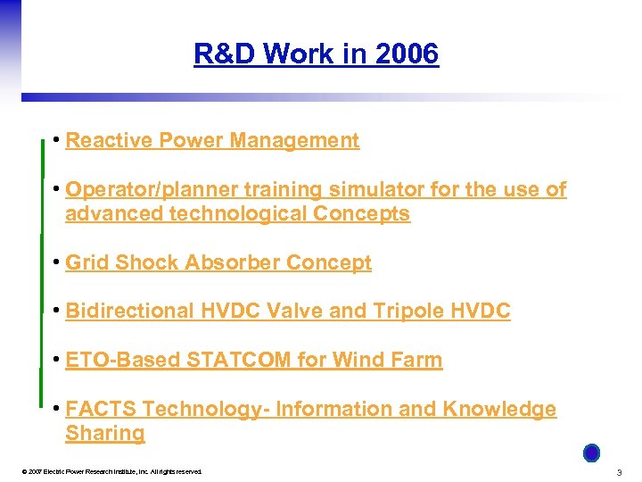 R&D Work in 2006 • Reactive Power Management • Operator/planner training simulator for the