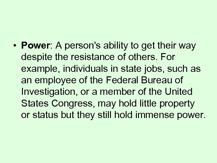  • Power: A person's ability to get their way despite the resistance of