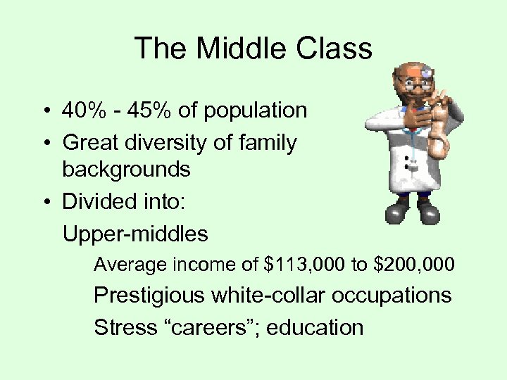 The Middle Class • 40% - 45% of population • Great diversity of family