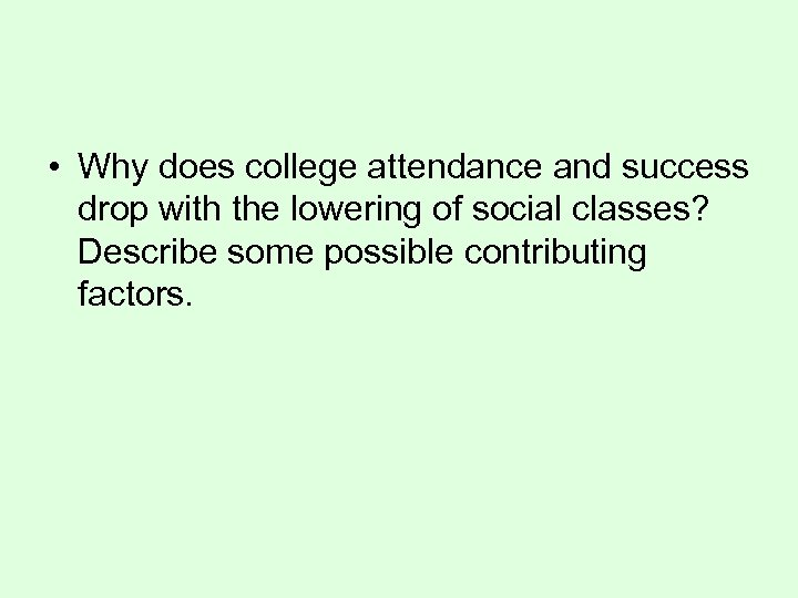  • Why does college attendance and success drop with the lowering of social