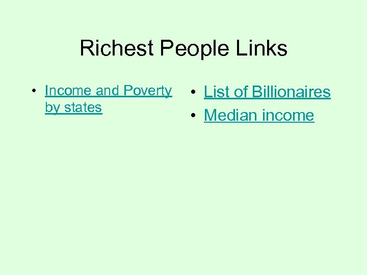 Richest People Links • Income and Poverty • List of Billionaires by states •