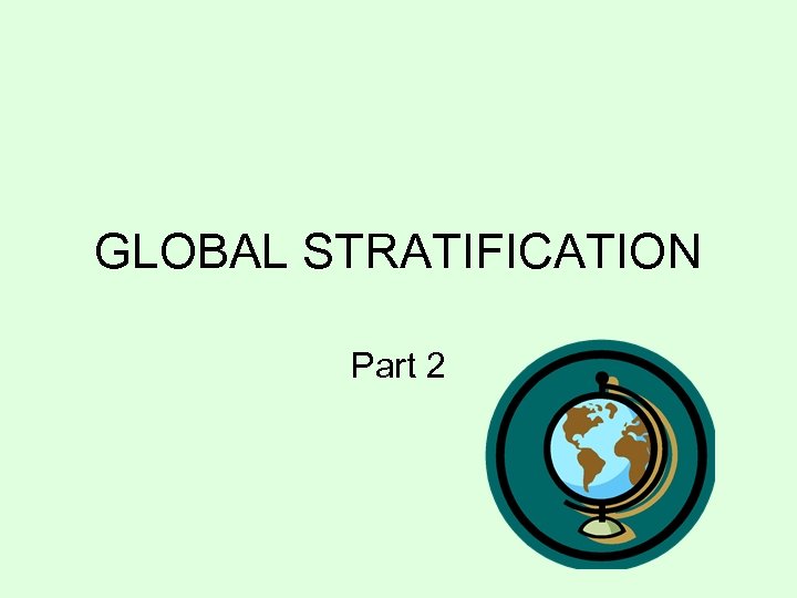 GLOBAL STRATIFICATION Part 2 