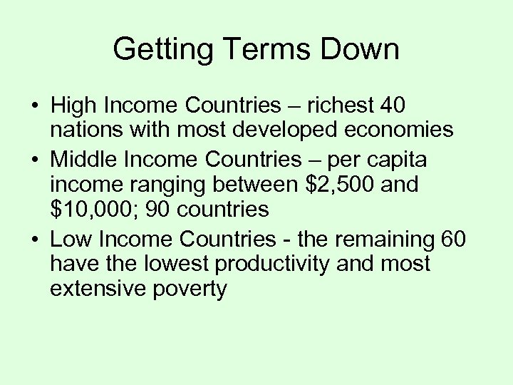 Getting Terms Down • High Income Countries – richest 40 nations with most developed