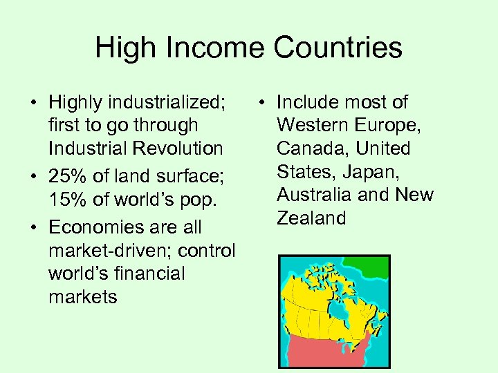 High Income Countries • Highly industrialized; • Include most of first to go through