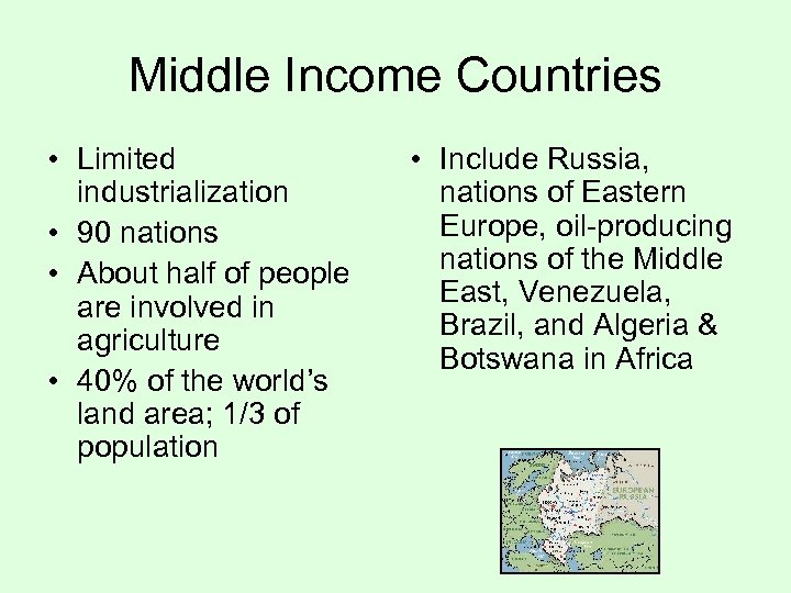 Middle Income Countries • Limited industrialization • 90 nations • About half of people