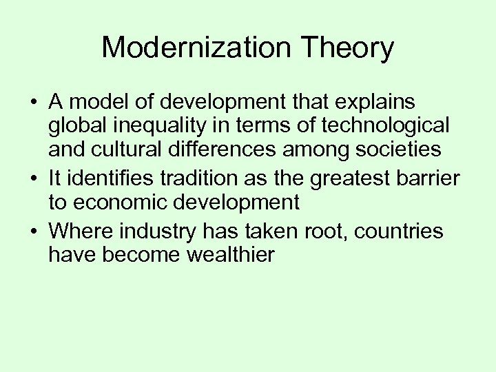 Modernization Theory • A model of development that explains global inequality in terms of