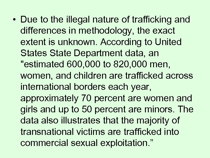  • Due to the illegal nature of trafficking and differences in methodology, the