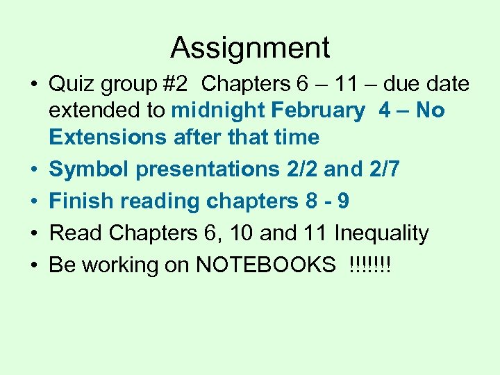 Assignment • Quiz group #2 Chapters 6 – 11 – due date extended to