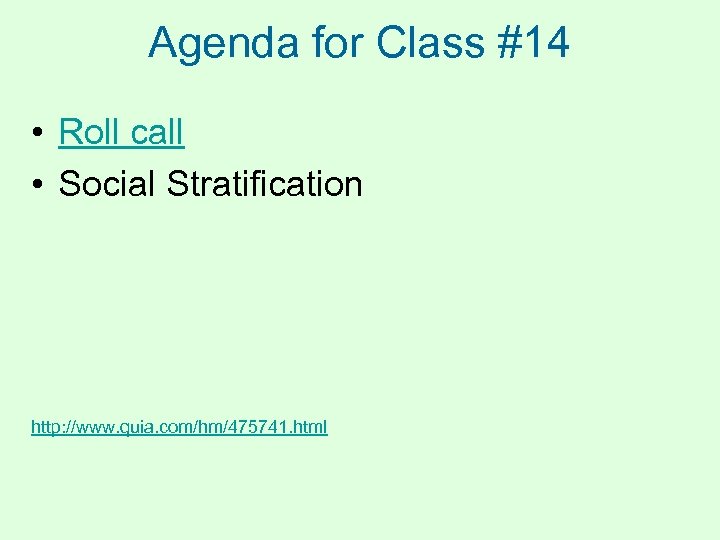 Agenda for Class #14 • Roll call • Social Stratification http: //www. quia. com/hm/475741.