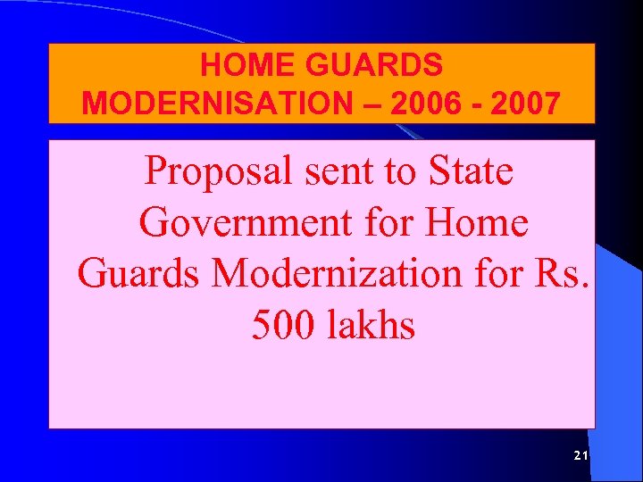 HOME GUARDS MODERNISATION – 2006 - 2007 Proposal sent to State Government for Home
