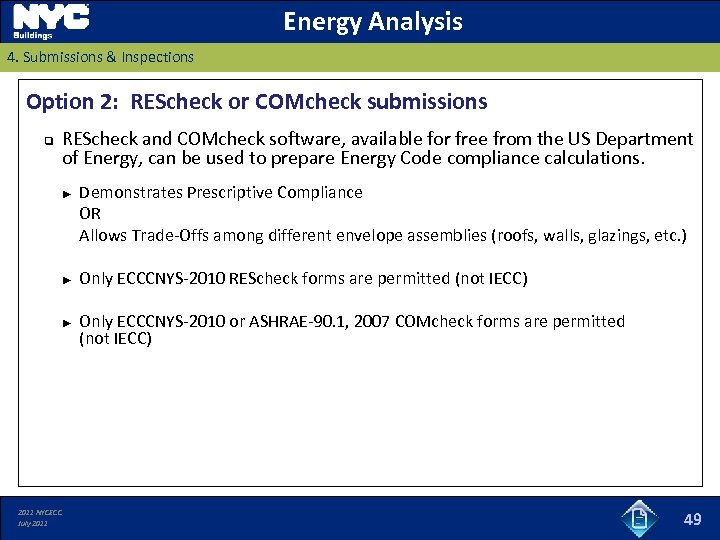 Energy Analysis 4. Submissions & Inspections Option 2: REScheck or COMcheck submissions q REScheck
