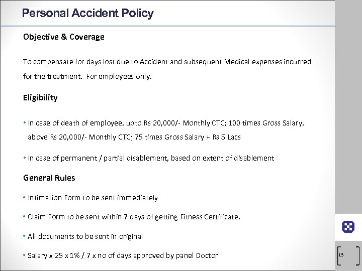 Personal Accident Policy Objective & Coverage To compensate for days lost due to Accident