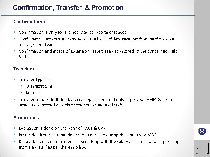 Confirmation, Transfer & Promotion Confirmation : • Confirmation is only for Trainee Medical Representatives.