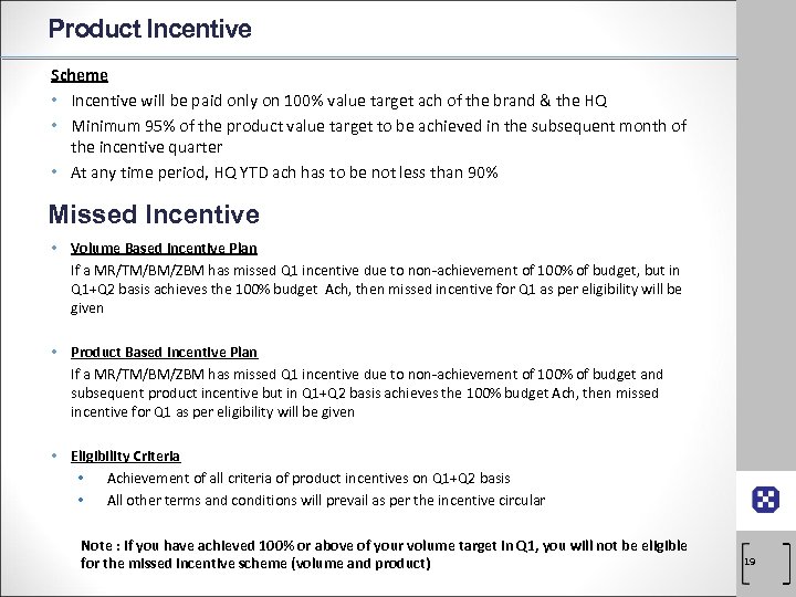 Product Incentive Scheme • Incentive will be paid only on 100% value target ach