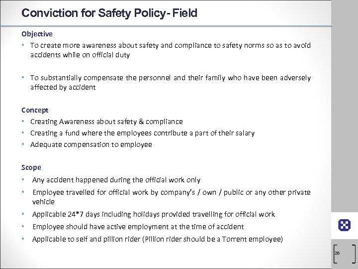 Conviction for Safety Policy- Field Objective • To create more awareness about safety and