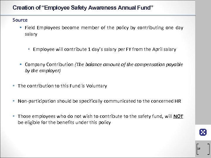 Creation of “Employee Safety Awareness Annual Fund” Source • Field Employees become member of