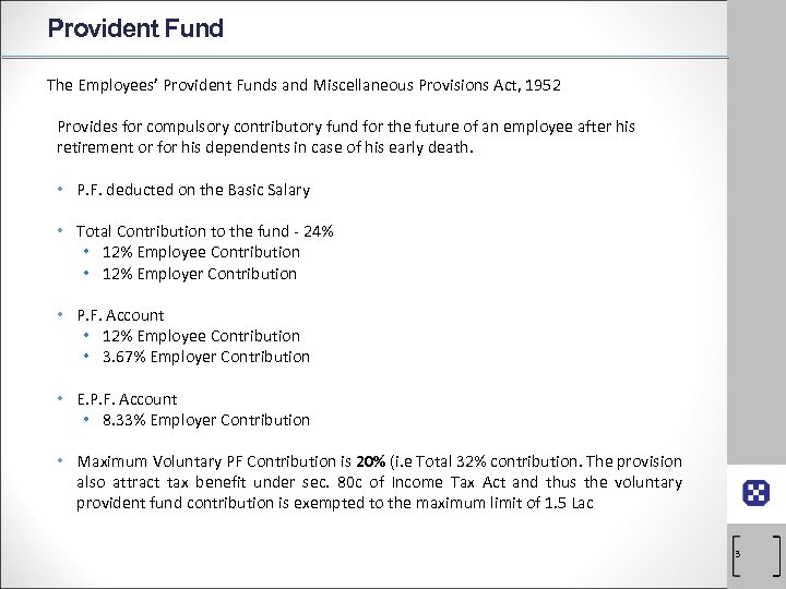 Provident Fund The Employees’ Provident Funds and Miscellaneous Provisions Act, 1952 Provides for compulsory