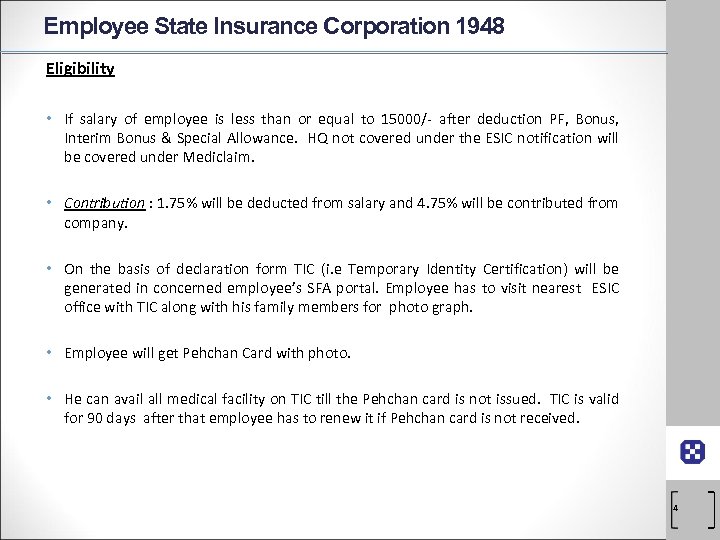 Employee State Insurance Corporation 1948 Eligibility • If salary of employee is less than