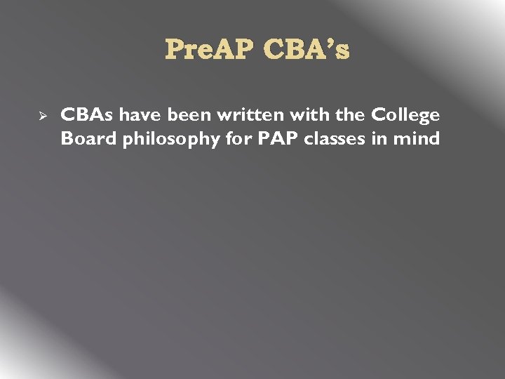 Pre. AP CBA’s Ø CBAs have been written with the College Board philosophy for