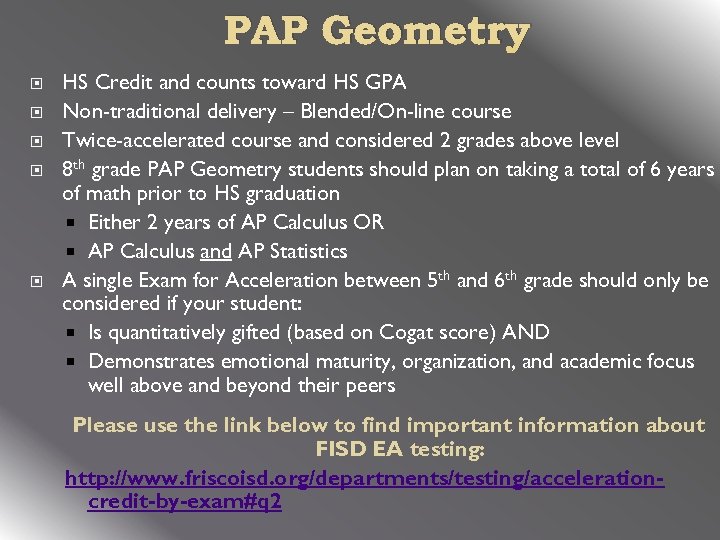PAP Geometry HS Credit and counts toward HS GPA Non-traditional delivery – Blended/On-line course