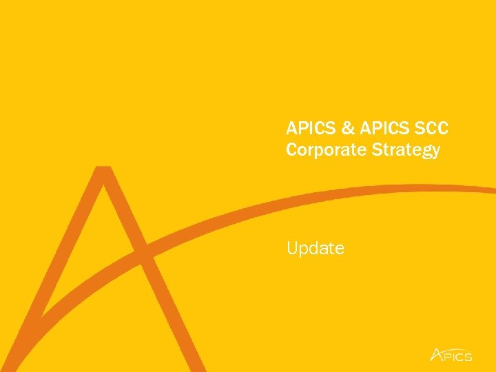 APICS & APICS SCC Corporate Strategy Update 