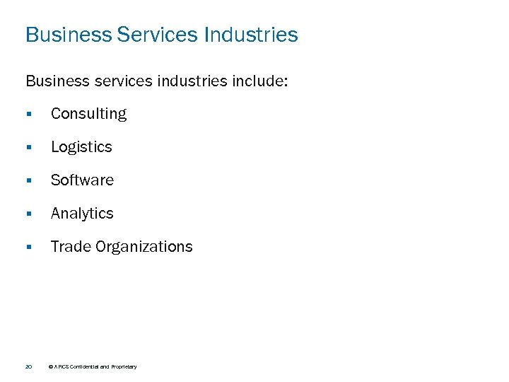 Business Services Industries Business services industries include: § Consulting § Logistics § Software §