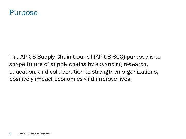 Purpose The APICS Supply Chain Council (APICS SCC) purpose is to shape future of