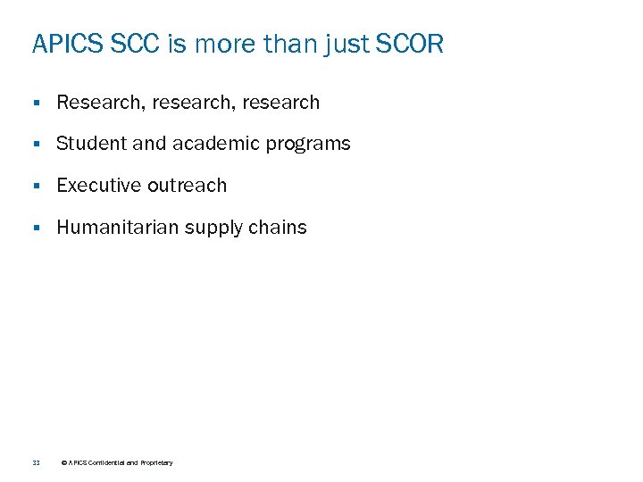 APICS SCC is more than just SCOR § Research, research § Student and academic