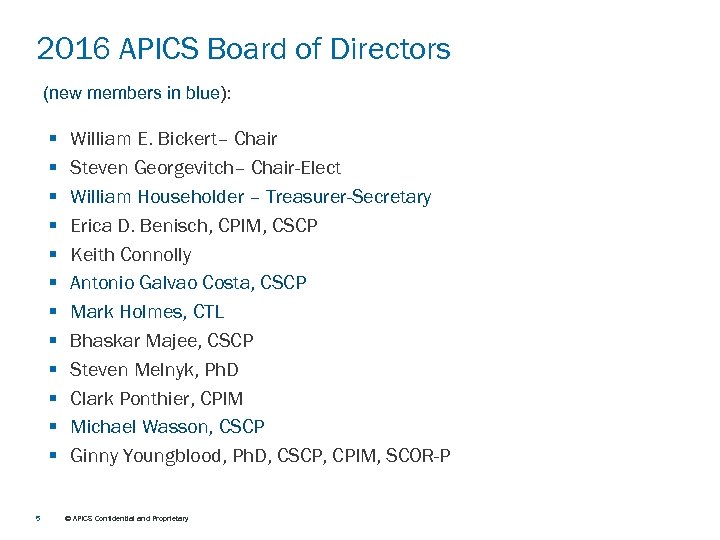 2016 APICS Board of Directors (new members in blue): § § § 5 William