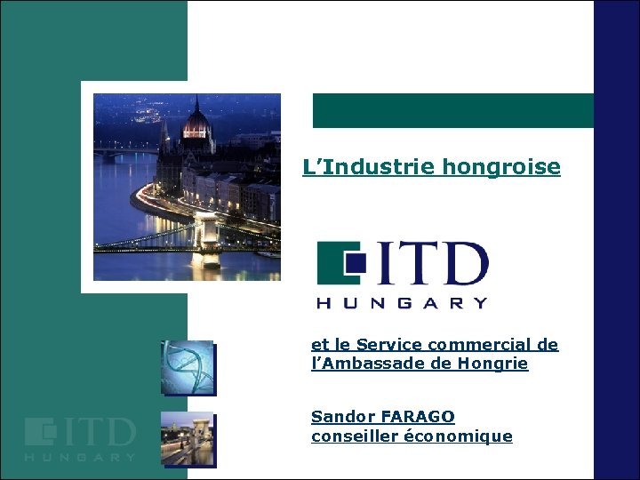 L’Industrie hongroise et le Service commercial de l’Ambassade de Hongrie Sandor FARAGO conseiller économique