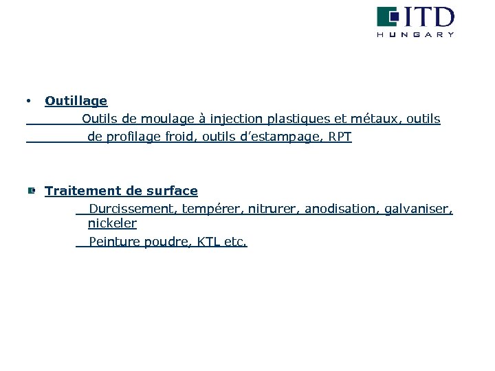  • Outillage Outils de moulage à injection plastiques et métaux, outils de profilage