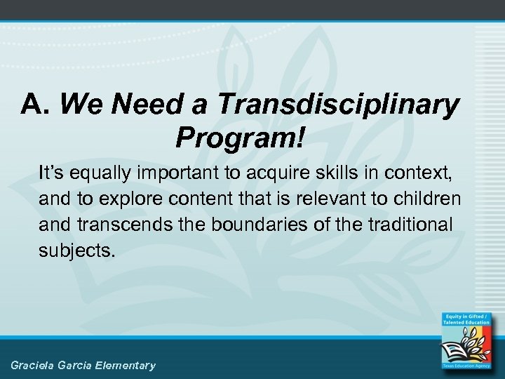 A. We Need a Transdisciplinary Program! It’s equally important to acquire skills in context,