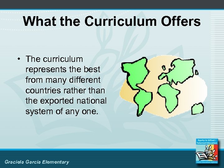 What the Curriculum Offers • The curriculum represents the best from many different countries