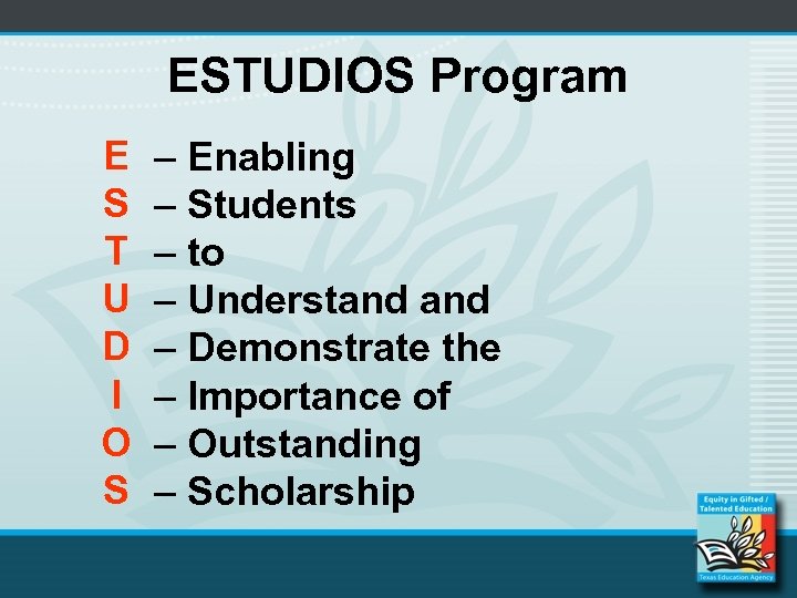 ESTUDIOS Program E S T U D I O S – Enabling – Students