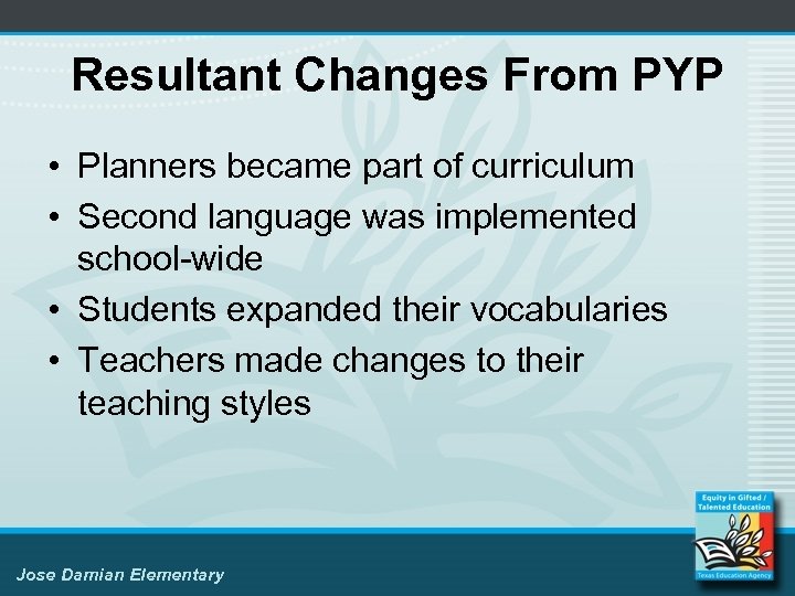 Resultant Changes From PYP • Planners became part of curriculum • Second language was