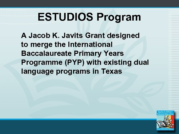 ESTUDIOS Program A Jacob K. Javits Grant designed to merge the International Baccalaureate Primary