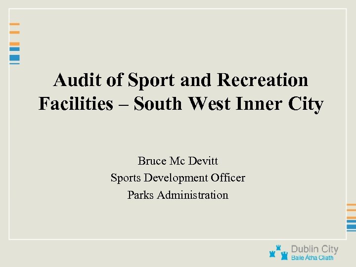 Audit of Sport and Recreation Facilities – South West Inner City Bruce Mc Devitt