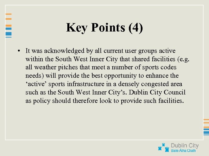 Key Points (4) • It was acknowledged by all current user groups active within