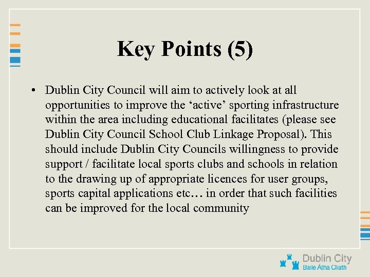 Key Points (5) • Dublin City Council will aim to actively look at all