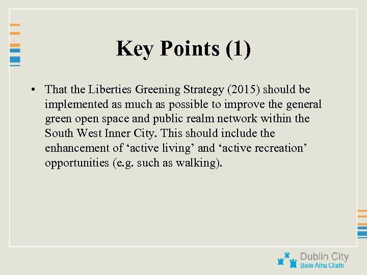 Key Points (1) • That the Liberties Greening Strategy (2015) should be implemented as