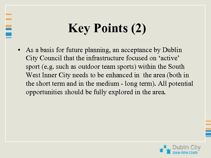 Key Points (2) • As a basis for future planning, an acceptance by Dublin
