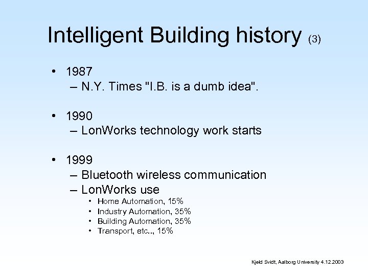 Intelligent Building history (3) • 1987 – N. Y. Times "I. B. is a