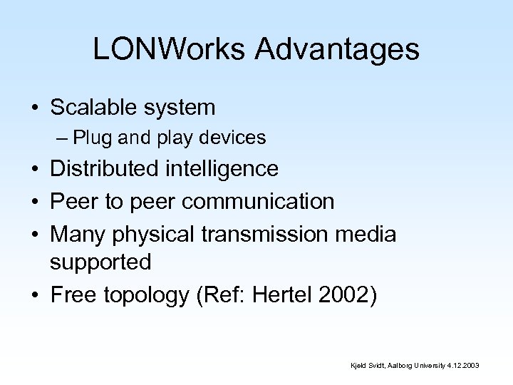 LONWorks Advantages • Scalable system – Plug and play devices • Distributed intelligence •